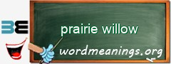 WordMeaning blackboard for prairie willow